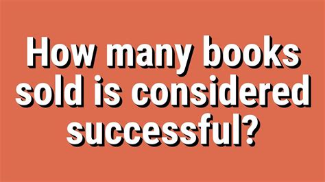 How Many Books Sold is Considered Successful: A Multifaceted Discussion